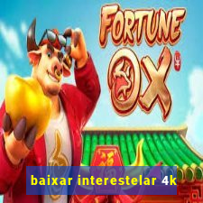 baixar interestelar 4k